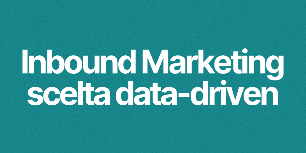 Inbound Marketing e metodologia data-driven
